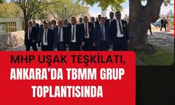 MHP Uşak Teşkilatı, Ankara’da TBMM Grup Toplantısında