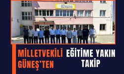Milletvekili Güneş’ten Eğitime Yakın Takip