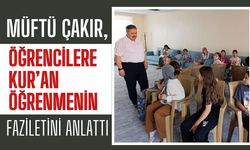 Müftü Çakır, Kur’an Öğrenmenin Faziletini Anlattı