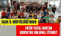 Uşak İl Müftülüğü’nden Fatih Yatılı Kur’an Kursu’na Ziyaret