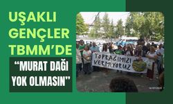 Uşaklı Gençler TBMM’de “Murat Dağı Yok Olmasın”