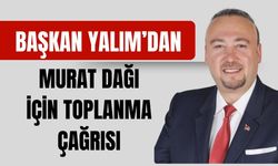 Başkan Yalım’dan Murat Dağı İçin Toplanma Çağrısı