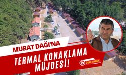 Murat Dağı’na Termal Konaklama Müjdesi!