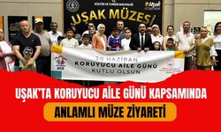 Uşak’ta Koruyucu Aile Günü Kapsamında Anlamlı Müze Ziyareti