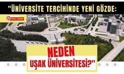 "Üniversite Tercihinde Yeni Gözde: Neden Uşak Üniversitesi?"
