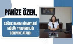 Pakize Özen, Sağlık Bakım Hizmetleri Müdür Yardımcılığı Görevine Atandı