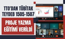 TTO'dan TÜBİTAK TEYDEB 1505-1507 Proje Yazma Eğitimi Verildi
