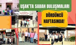 Uşak’ta Sabah Buluşmaları dördüncü haftasında!