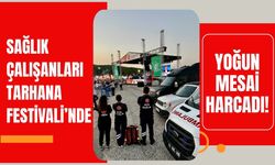 Sağlık Çalışanları Festivalde Yoğun Mesai Harcadı!