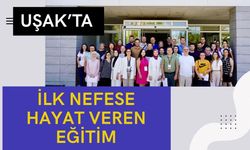 Uşak’ta İlk Nefese Hayat Veren Eğitim