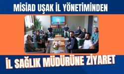 MİSİAD Uşak İl Yönetiminden İl Sağlık Müdürüne Ziyaret