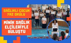 Sağlıklı Çocuk Yaz Okulu Minik Sağlık Elçileriyle Buluştu