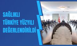 Sağlıklı Türkiye Yüzyılı Değerlendirildi