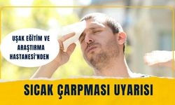 Uşak Eğitim ve Araştırma Hastanesi'nden Sıcak Çarpması Uyarısı