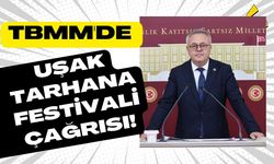TBMM'de Uşak Tarhana Festivali Çağrısı!