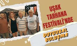 Uşak Tarhana Festivali'nde Duygusal Buluşma