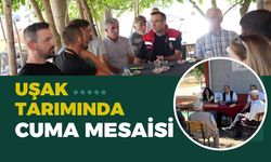Uşak Tarımında Cuma Mesaisi