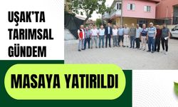 Uşak’ta Tarımsal Gündem Masaya Yatırıldı