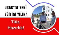 Uşak’ta Yeni Eğitim Yılına Titiz Hazırlık!