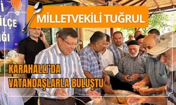 Milletvekili Tuğrul Karahallı’da Vatandaşlarla Buluştu