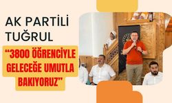 AK Partili Tuğrul, “3800 öğrenciyle geleceğe umutla bakıyoruz”