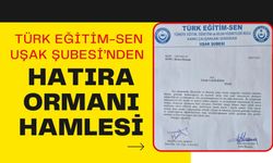 Türk Eğitim-Sen Uşak Şubesi’nden Hatıra Ormanı Hamlesi
