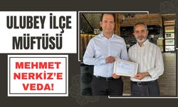 Ulubey İlçe Müftüsü Mehmet Nerkiz’e Veda!