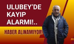 Ulubey’de Kayıp Alarmı!..