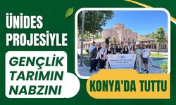 ÜNİDES Projesiyle Gençlik Tarımın Nabzını Konya'da Tuttu