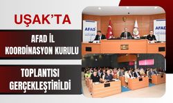 Uşak’ta AFAD İl Koordinasyon Kurulu Toplantısı