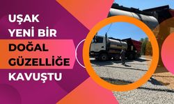 Uşak Yeni Bir Doğal Güzelliğe Kavuştu