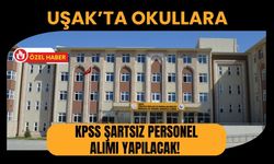 Uşak’ta Okullara KPSS Şartsız Personel Alımı Yapılacak!