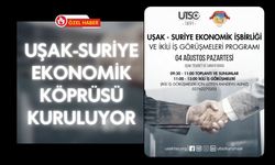 Uşak-Suriye Ekonomik Köprüsü Kuruluyor