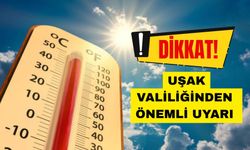 Uşak Valiliği’nden Önemli Uyarı!..