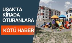Uşak'ta Kirada Oturanlara Kötü Haber !