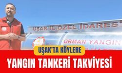 Uşak’ta Köylere Yangın Tankeri Takviyesi