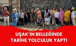 Uşak’ın Belleğinde Tarihe Yolculuk Yaptı