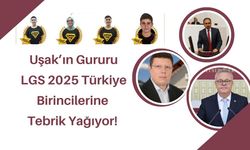 Uşak’ın Gururu LGS 2025 Türkiye Birincilerine Tebrik Yağıyor!