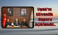 Uşak'ın Güvenlik Raporu Açıklandı!..