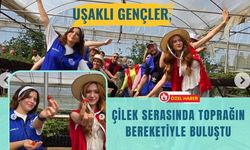 Uşaklı Gençler, Çilek Serasında Toprağın Bereketiyle Buluştu