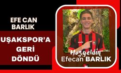 Efecan Barlık Uşakspor'a Geri Döndü
