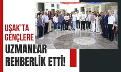 Uşak’ta Gençlere Uzmanlar Rehberlik Etti!