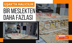 Uşak’ta Halıcılık Bir Meslekten Daha Fazlası
