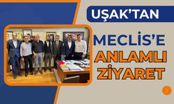 Uşak’tan Meclis’e Anlamlı Ziyaret