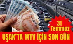 Uşak’ta MTV İçin Son Gün: 31 Temmuz