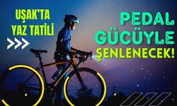 Uşak’ta Yaz Tatili Pedal Gücüyle Şenlenecek!