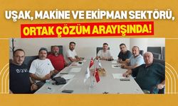 Uşak, Makine ve Ekipman Sektörü, Ortak Çözüm Arayışında!