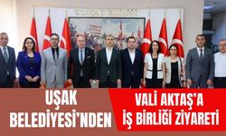 Uşak Belediyesi’nden Vali Aktaş’a İş Birliği Ziyareti