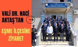 Vali Dr. Naci Aktaş’tan Eşme İlçesine Ziyaret