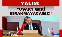 Yalım: “Uşak’ı Geri Bırakmayacağız!”